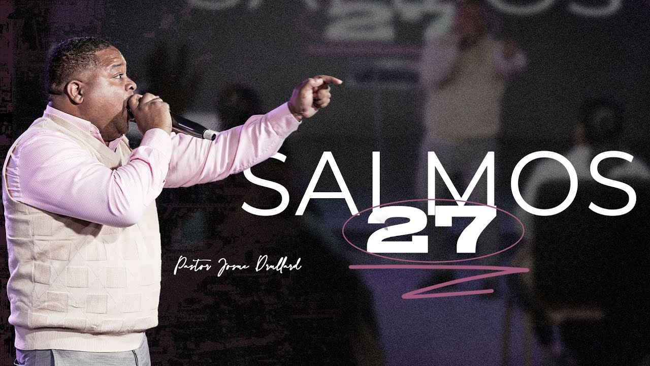 Salmos 27 - Pastor Josue Drullard