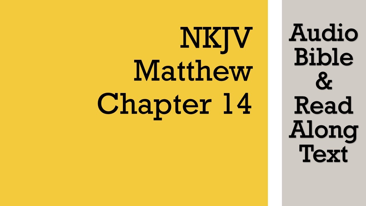 Матфея 14 - NKJV (АудиоБиблия и текст)