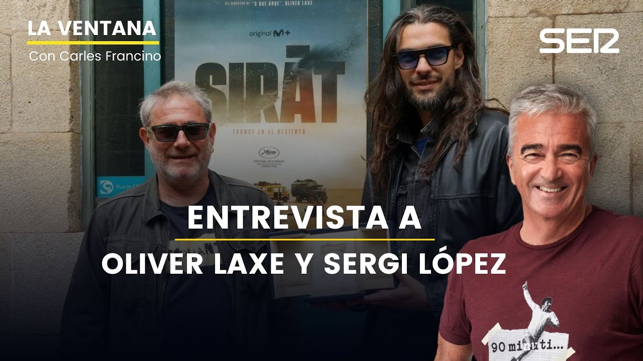 La Ventana | Entrevista a Sergi L&oacute;pez y Oliver Laxe