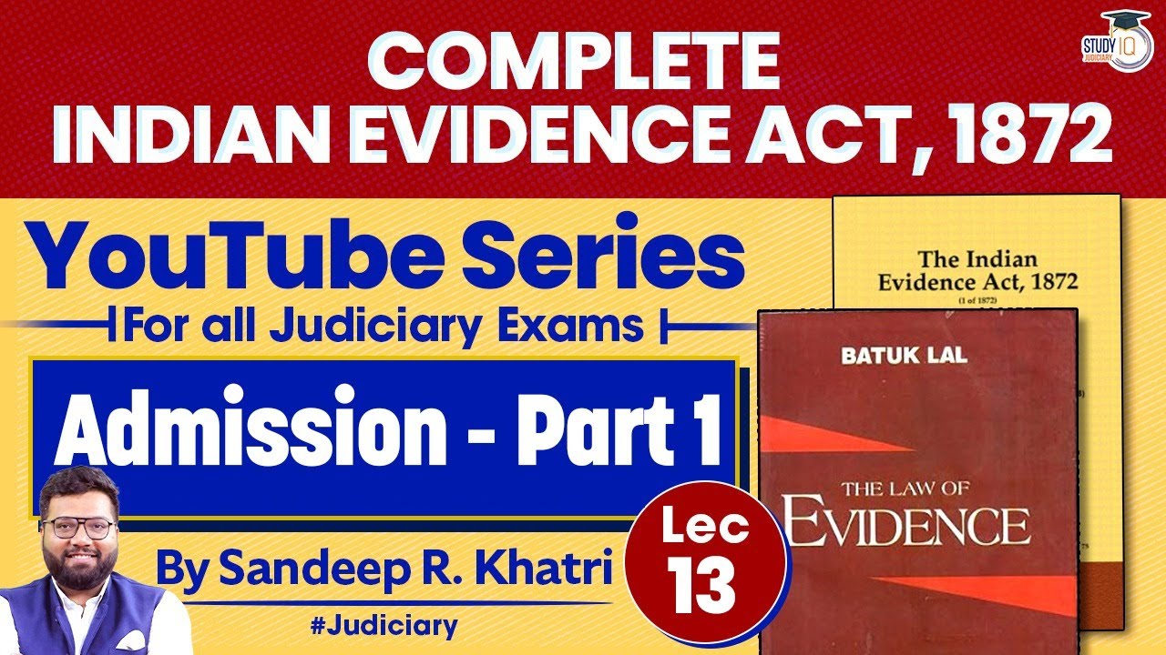 Indian Evidence Act, 1872 | Lec-13: Admission Part 1 | Relevant Fact | StudyIQ judiciary