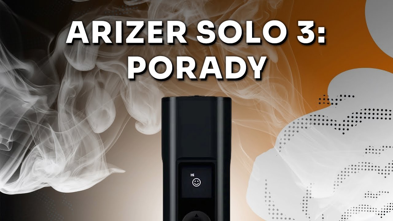 Arizer Solo 3 (V1): porady - VapoManiak [4K]
