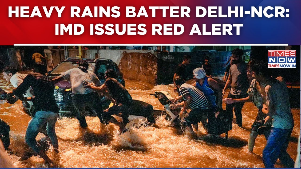 Delhi-NCR Battered By Heavy Rain: IMD Issues Red Alert; Gusty Winds & Thunderstorms Lash Region