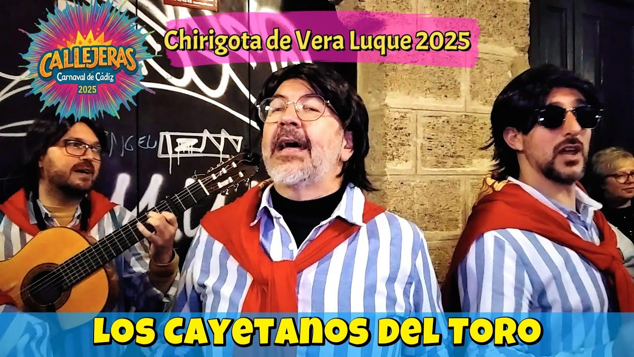 Chirigota de Vera Luque 2025: Los Cayetanos del Toro / Chirigotas callejeras carnaval Cádiz 2025