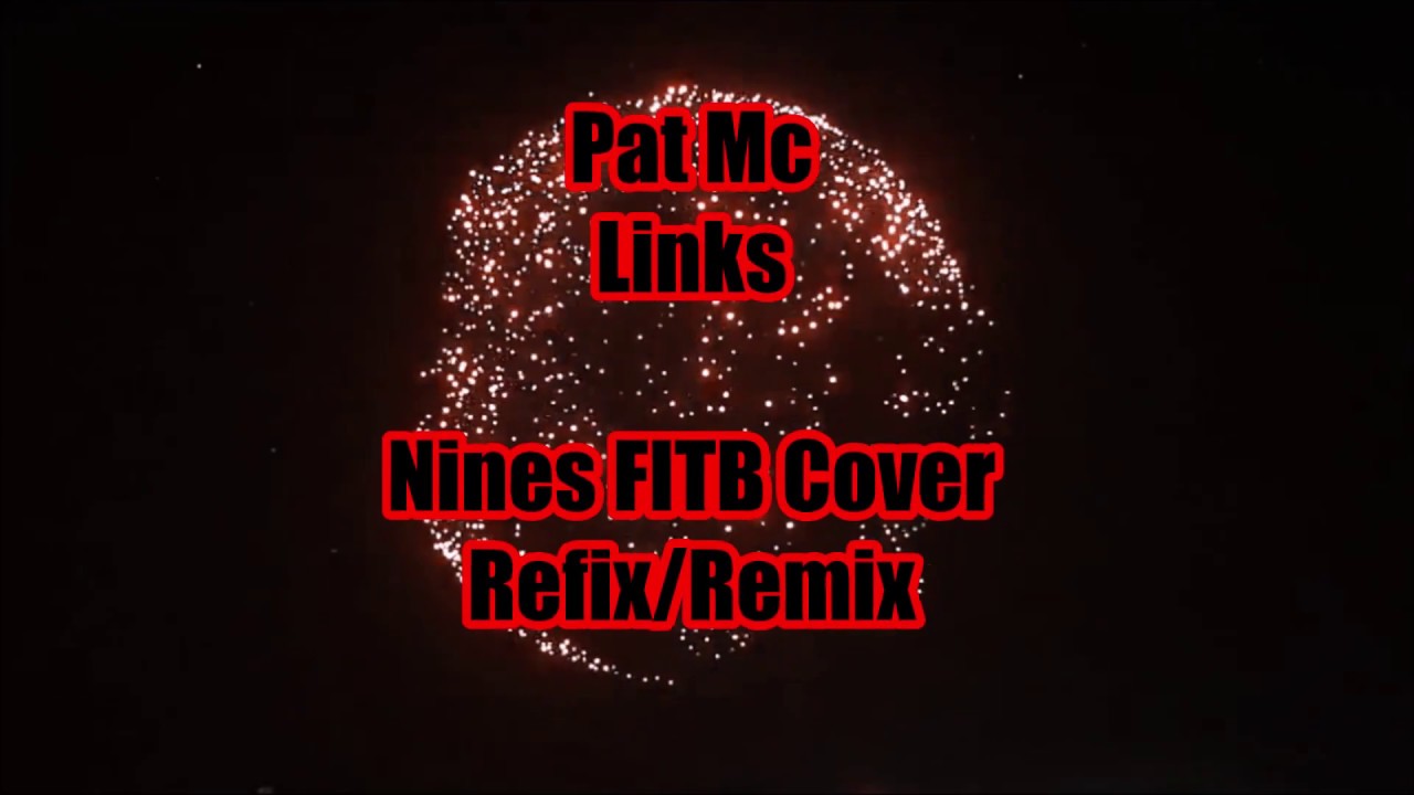 Pat Mc - Links (REMIX/RE-FIX) - (Nines - Fire In The Booth Pt1 - Remix/Cover)