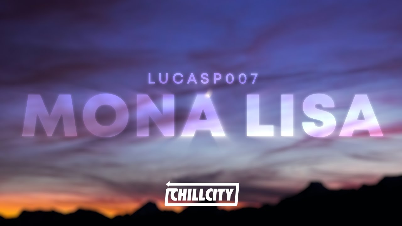 lucasp007 - Mona Lisa (Lyrics)