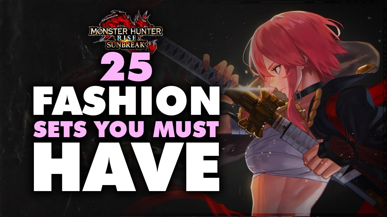 25 Fashion Sets You MUST HAVE - Best Community Sets - Monster Hunter Rise Sunbreak