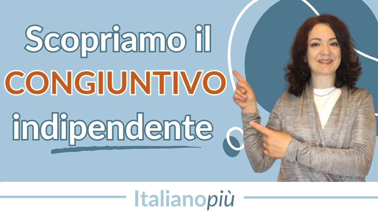 Il CONGIUNTIVO nelle frasi indipendenti | Congiuntivo italiano