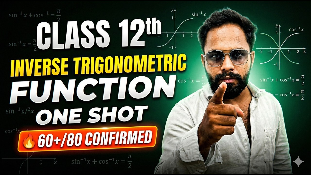 🔥 Class 12th: Complete Inverse Trigonometric Functions ONE SHOT | 60+/80 Marks Confirmed