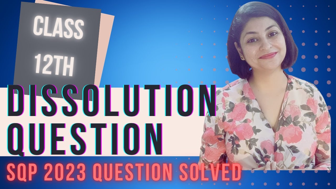 DISSOLUTION QUESTION FROM SAMPLE QUESTION PAPER ISC 2023