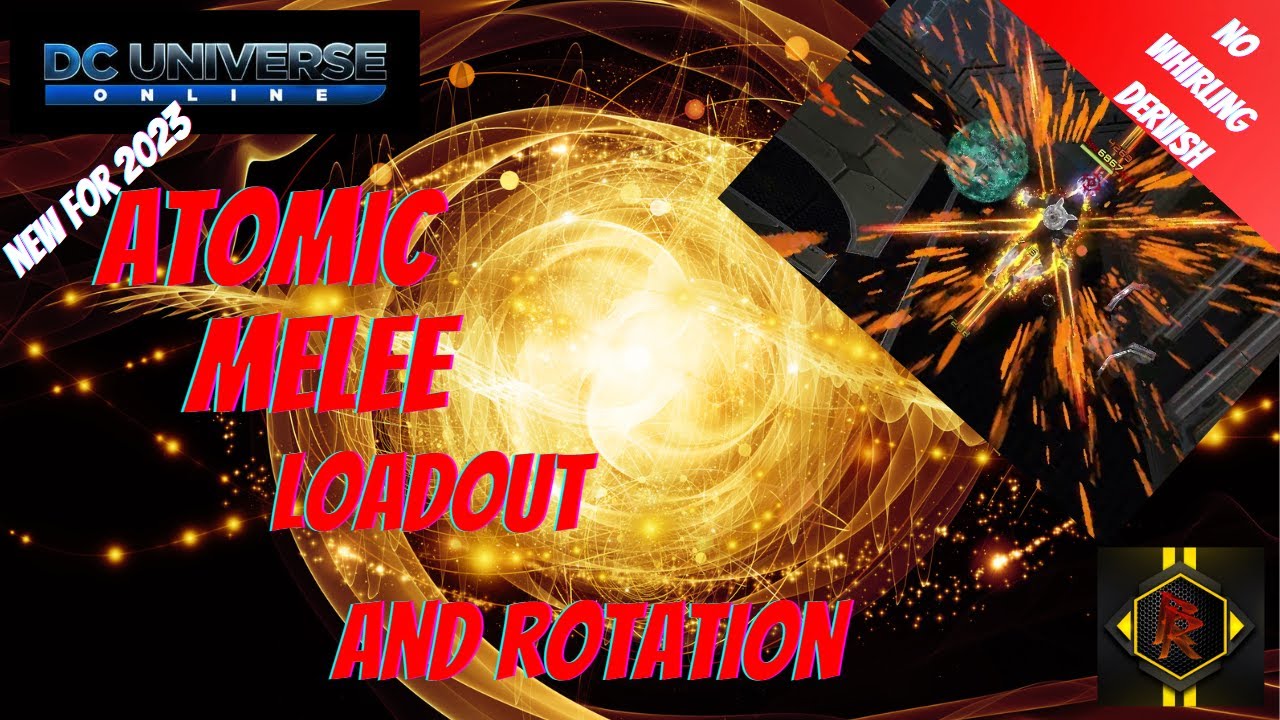 DCUO New for 2023 Atomic Melee DPS Loadout and Rotation