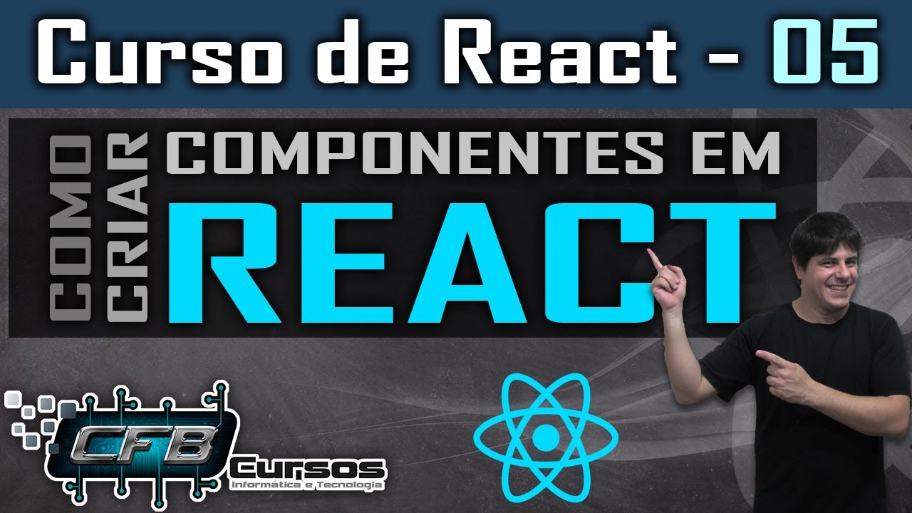 Como criar componentes em React - Curso de React - Aula 05