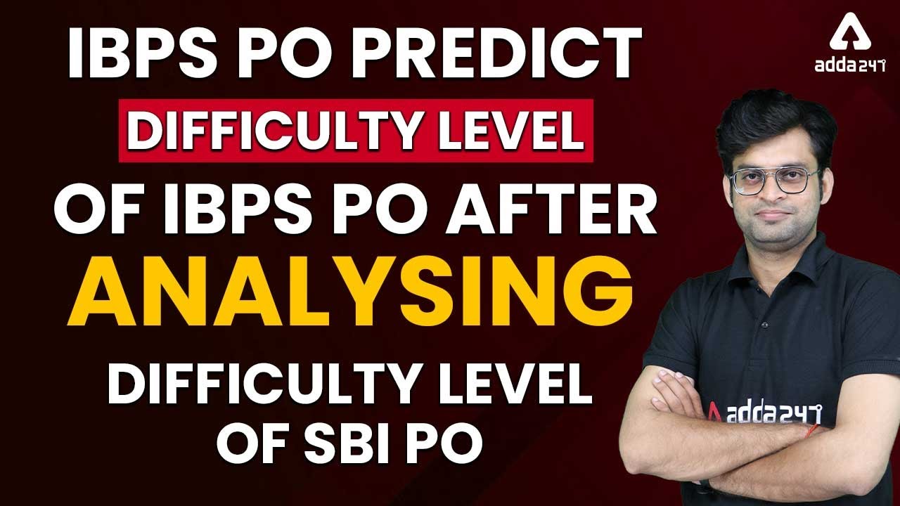 IBPS PO PAPER : Difficulty Level of IBPS PO After Analysing Difficulty Level of SBI PO