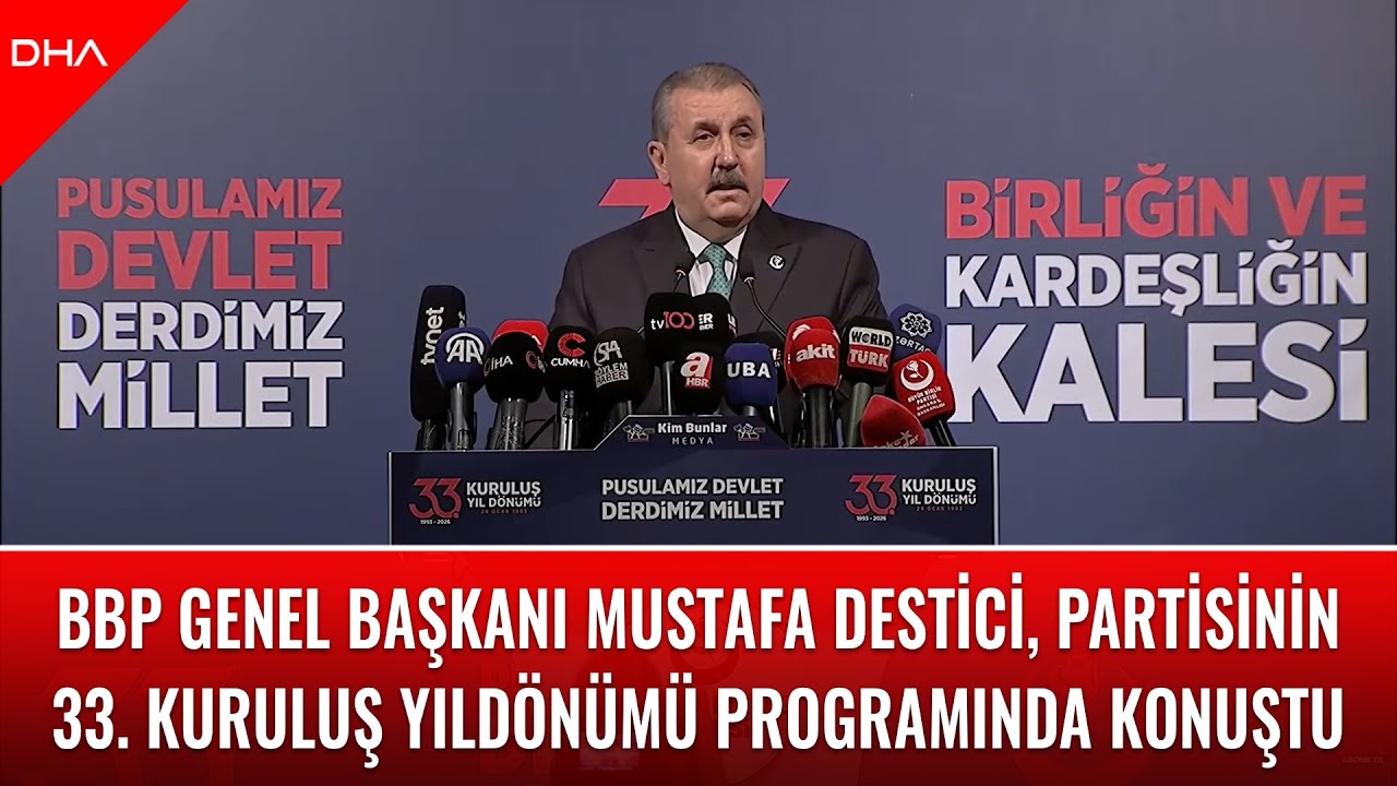 #CANLI I BBP Genel Başkanı Mustafa Destici, partisinin 33. kuruluş yıldönümü programında konuşuyor