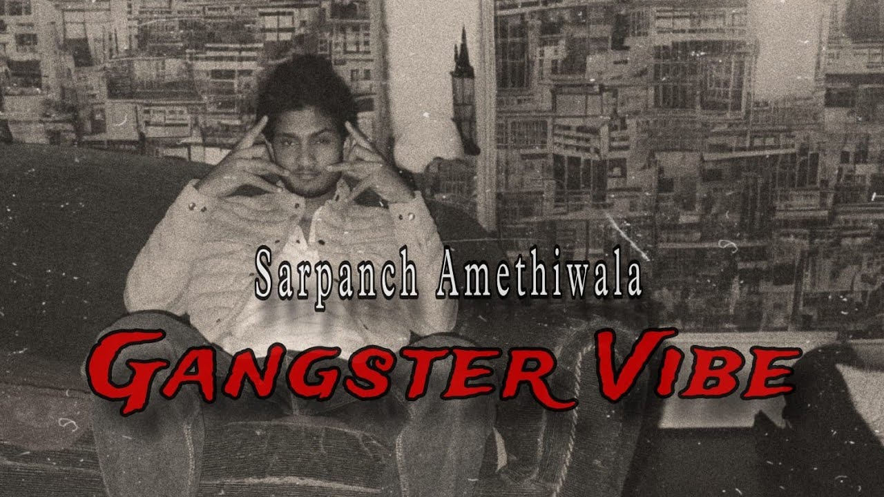 Gangster Vibe | Sarpanch Amethiwala| New Punjabi Song 2025