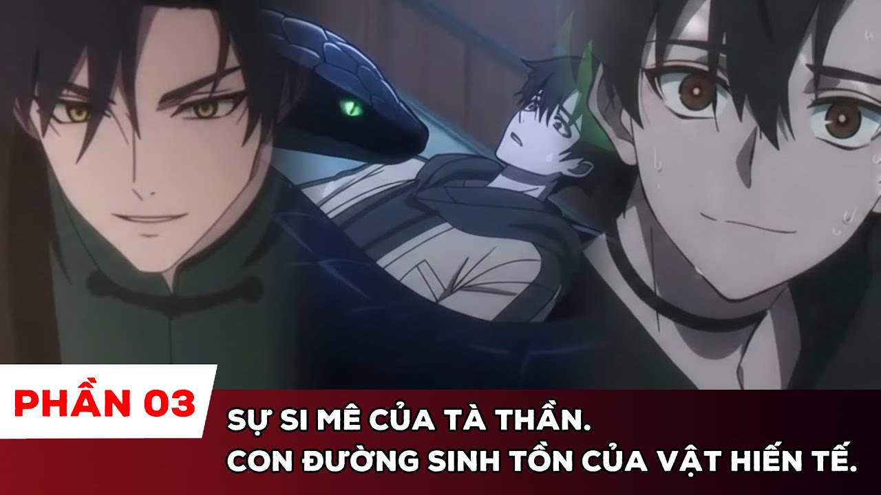 [PHẦN 03] SỰ SI MÊ CỦA TÀ THẦN: CON ĐƯỜNG SINH TỒN CỦA VẬT HIẾN TẾ.