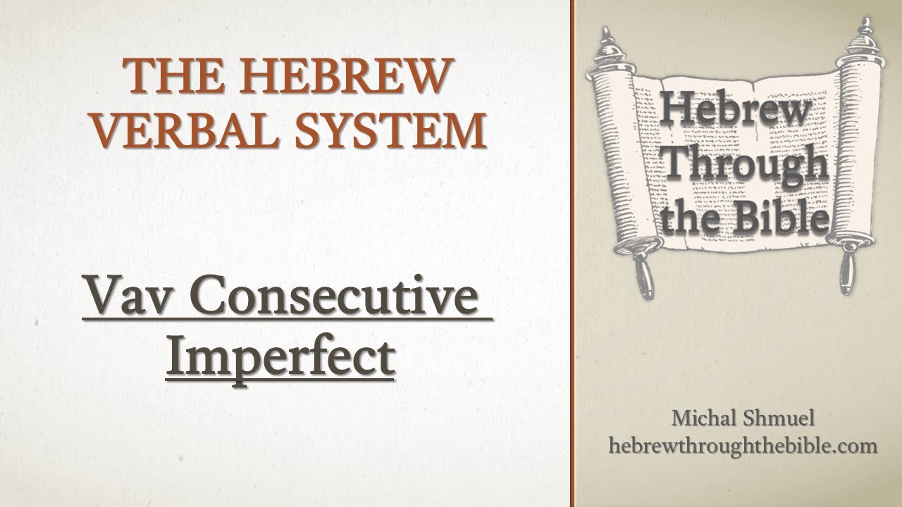 Biblical Hebrew Verbs - Vav Consecutive Imperfect