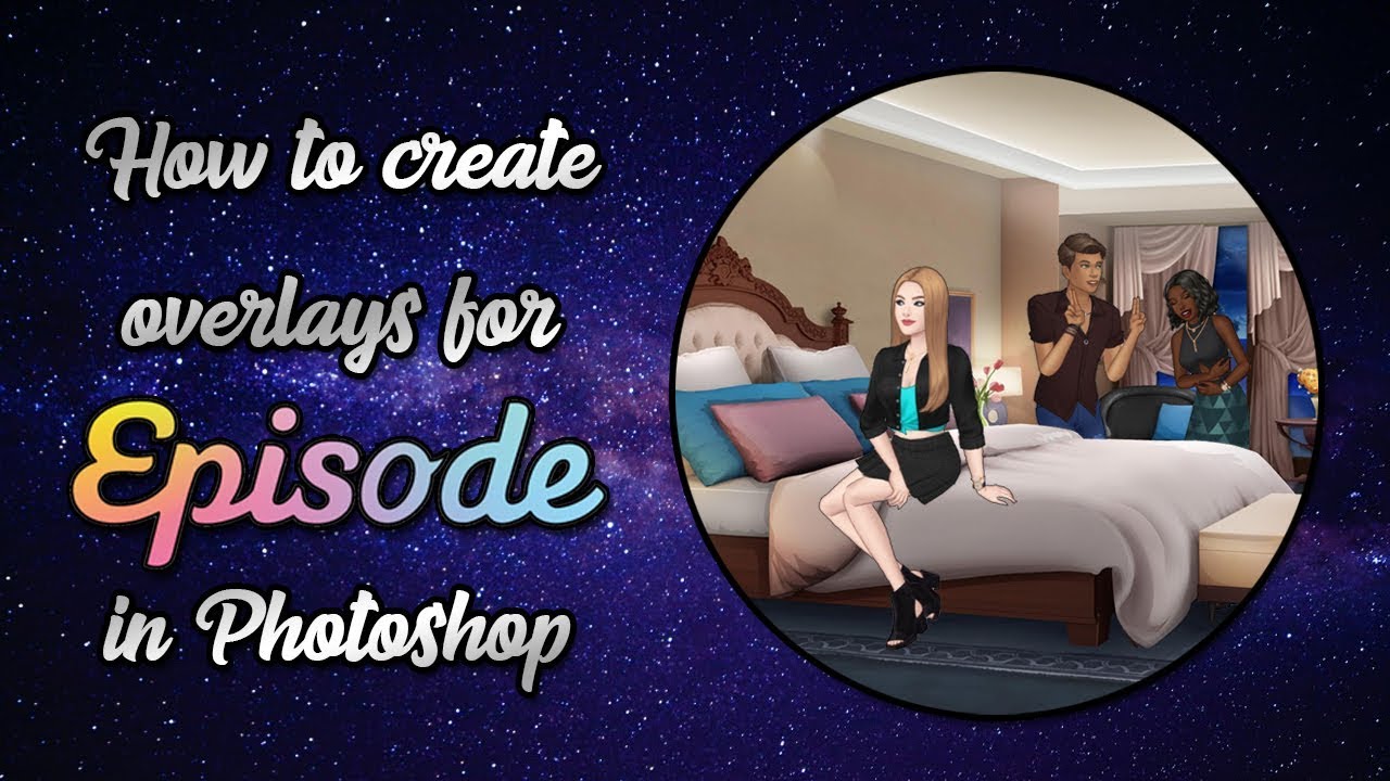 Tutorial: How to create overlays for Episode in Photoshop