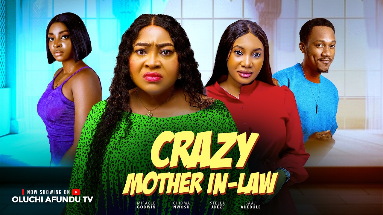 CRAZY MOTHER IN-LAW - STELLA UDEZE, CHIOMA NWOSU, MIRACLE GODWIN