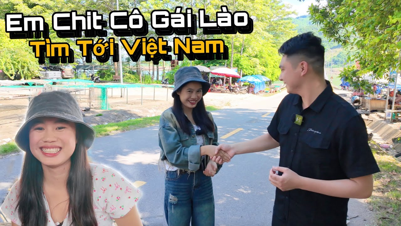Em Chit Cô Gái Lào Bất Ngờ Tìm Tới Việt Nam, Huy Và Cô Gái Lào Có 1 Hợp Đồng Lâu Dài..!