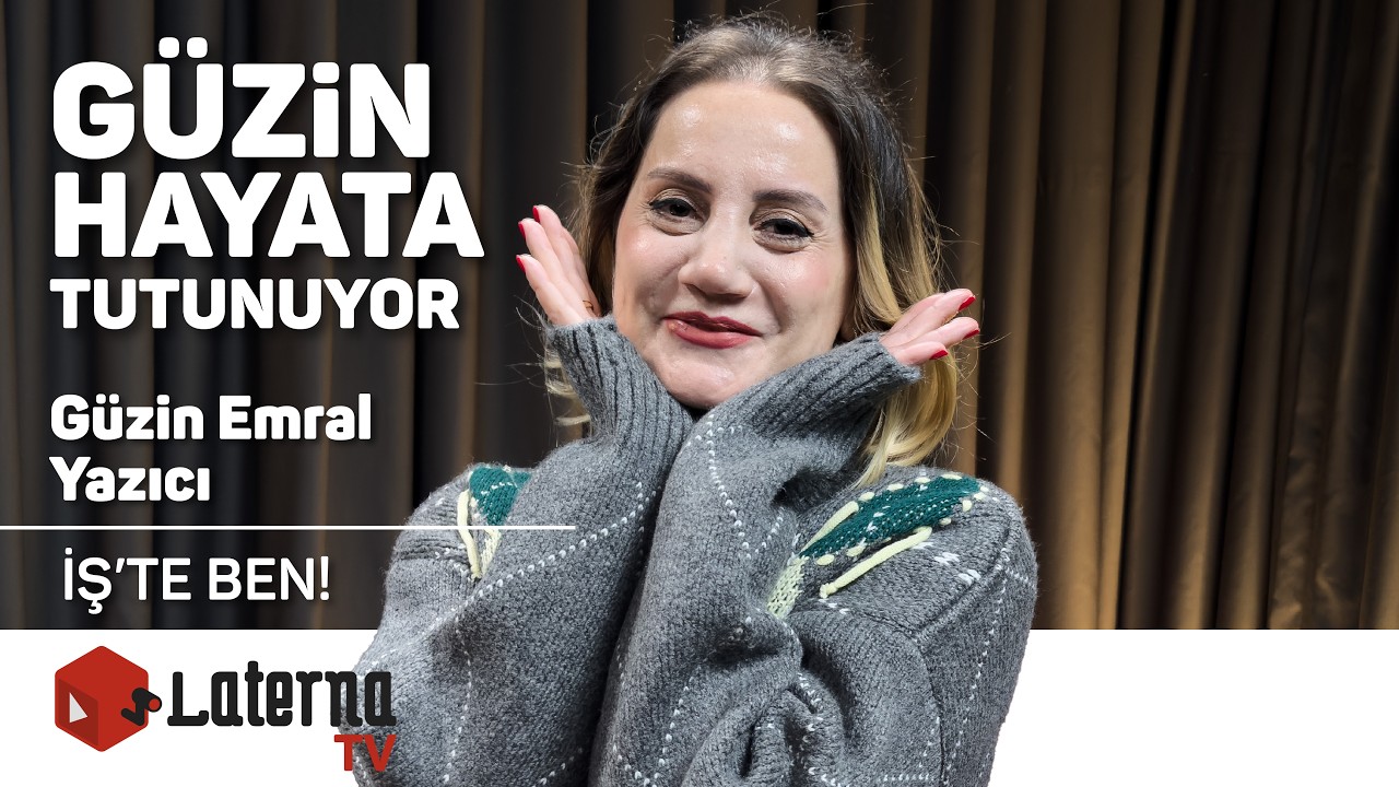 Güzin Hayata Tutunuyor / İş'te Ben! - Güzin Emral Yazıcı