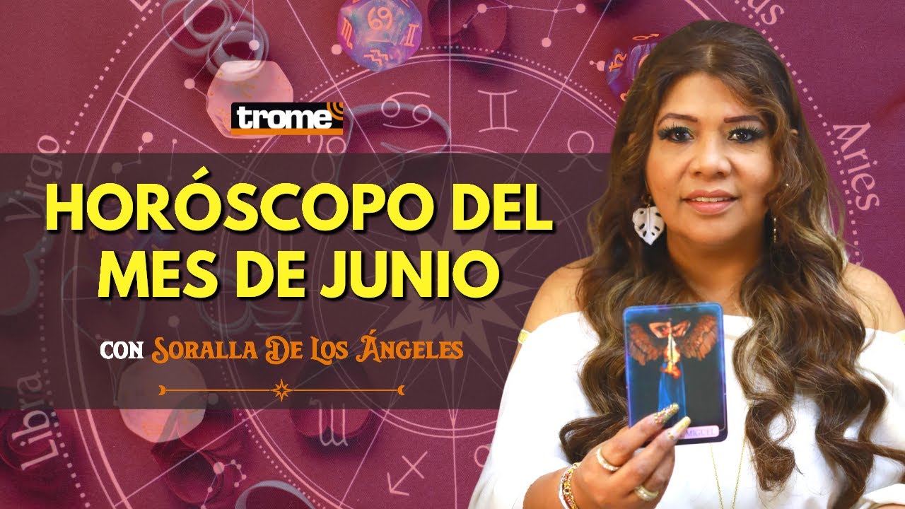 HORÓSCOPO MES DE JUNIO: ¿Cómo le irá a cada SIGNO? | PREDICCIONES con Soralla De Los Ángeles ✨🔮