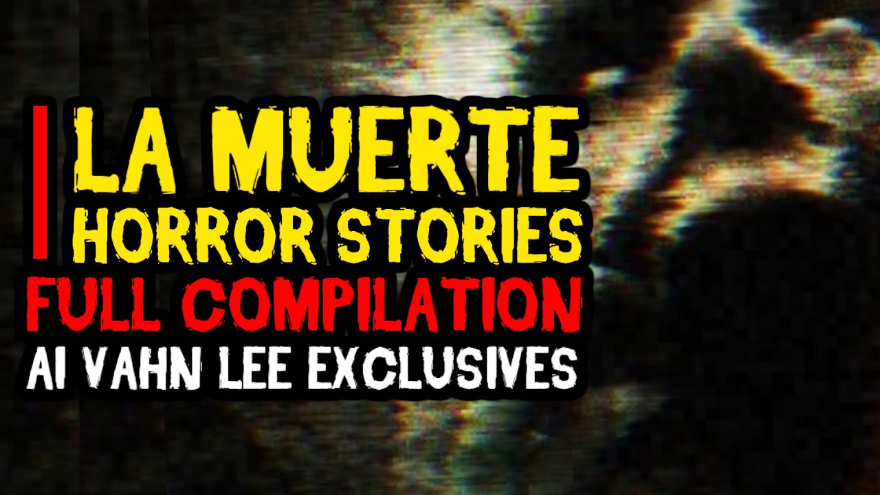 LA MUERTE HORROR STORIES FULL EPISODE COMPILATION