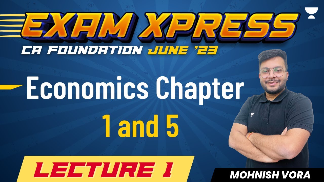 Economics Chapter 1 and 5 Marathon || Exam Xpress || CA Foundation June'23 || Mohnish Vora (MVSIR)