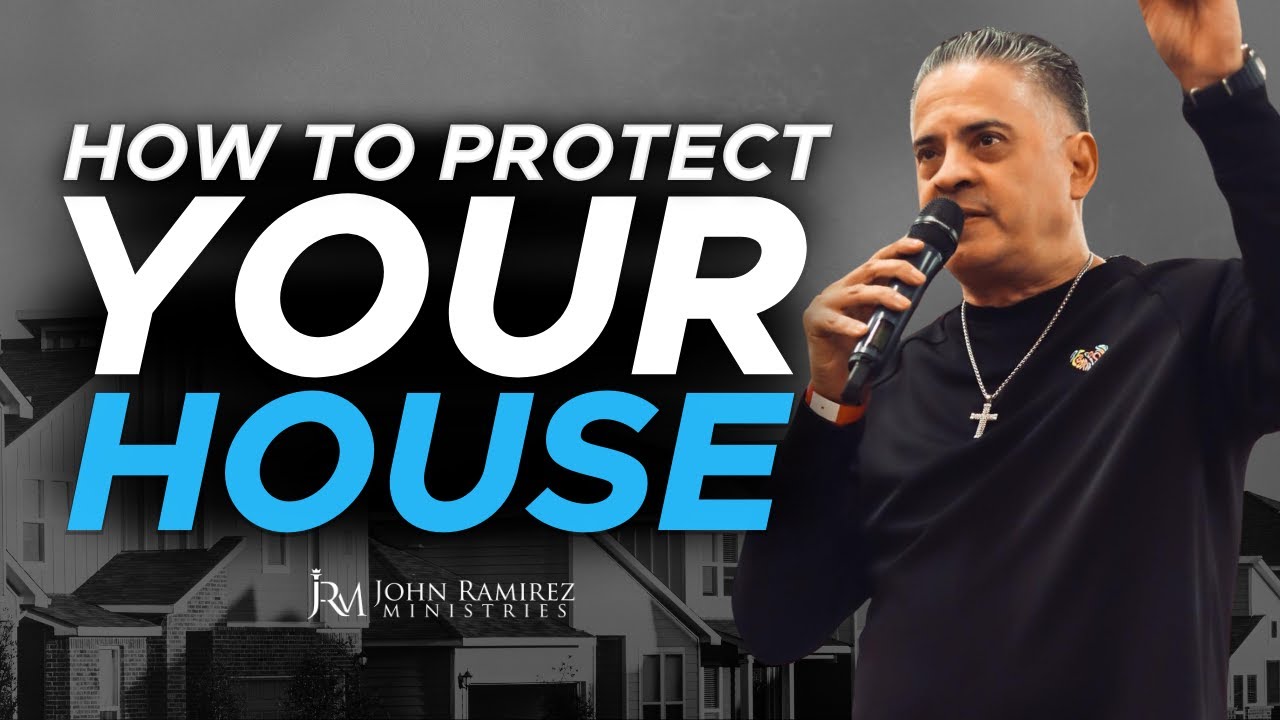 How To Protect Your House ⚔ || John Ramirez Ministries