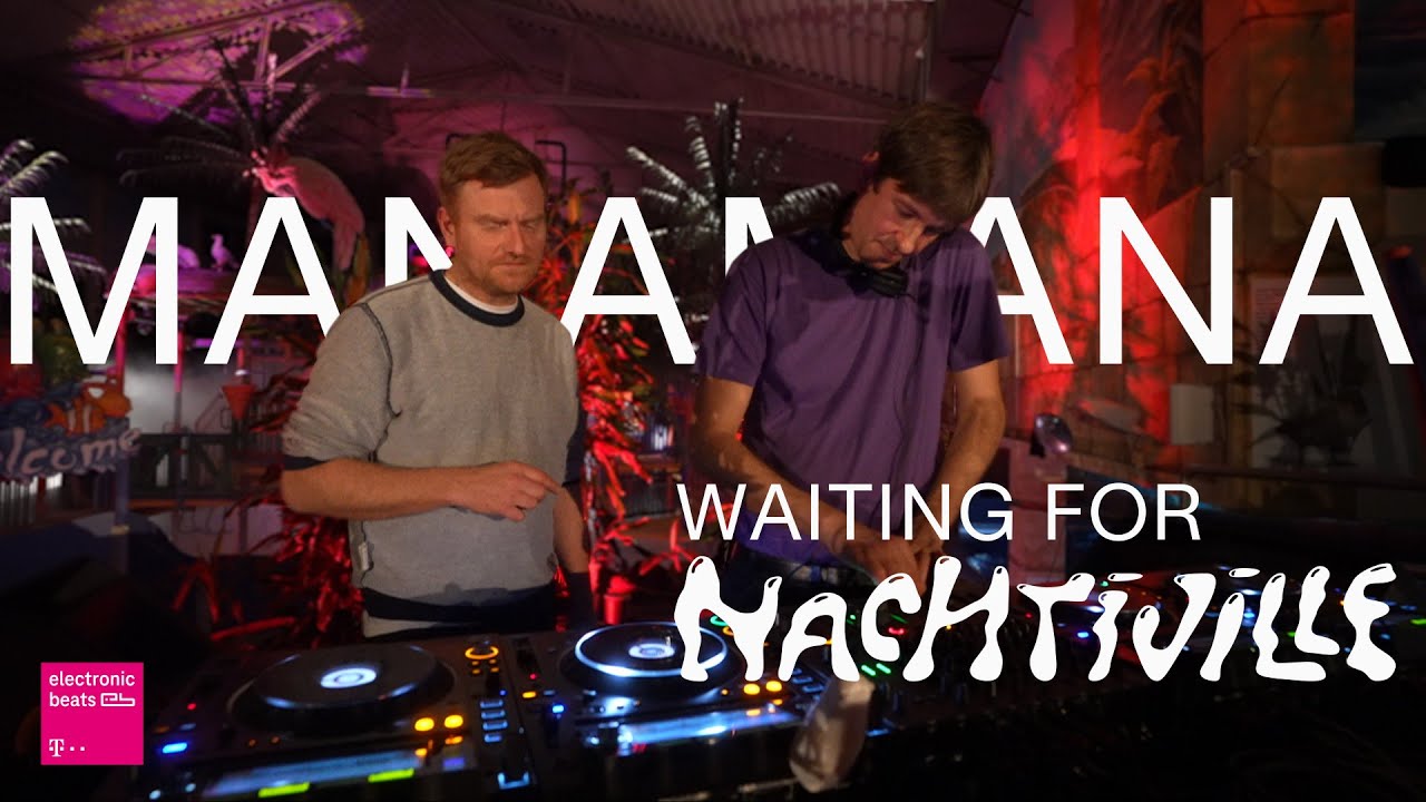 Manamana // Waiting for NACHTIVILLE // pres. by Telekom Electronic Beats