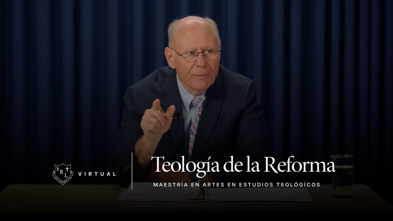 Teología de la Reforma | Clase de la Maestría en Artes en Estudios Teológicos - SRL Virtual