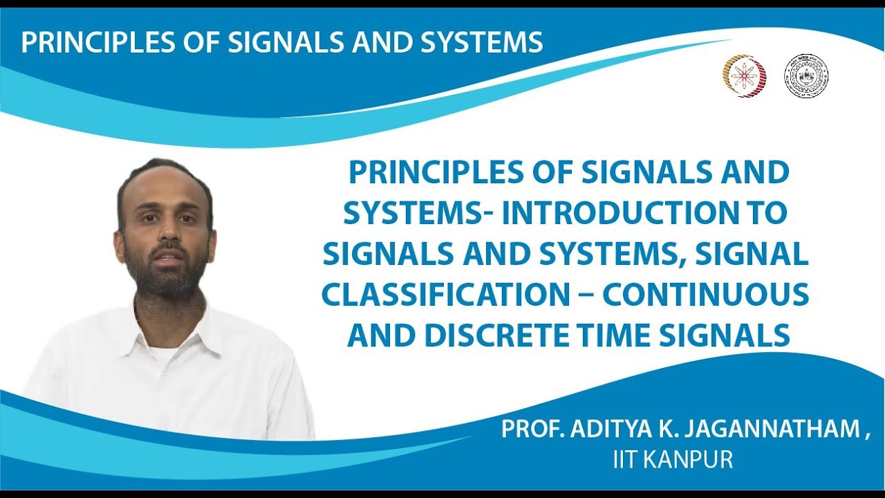 Principles of Signals and Systems- Introduction to Signals and Systems, Signal Classification