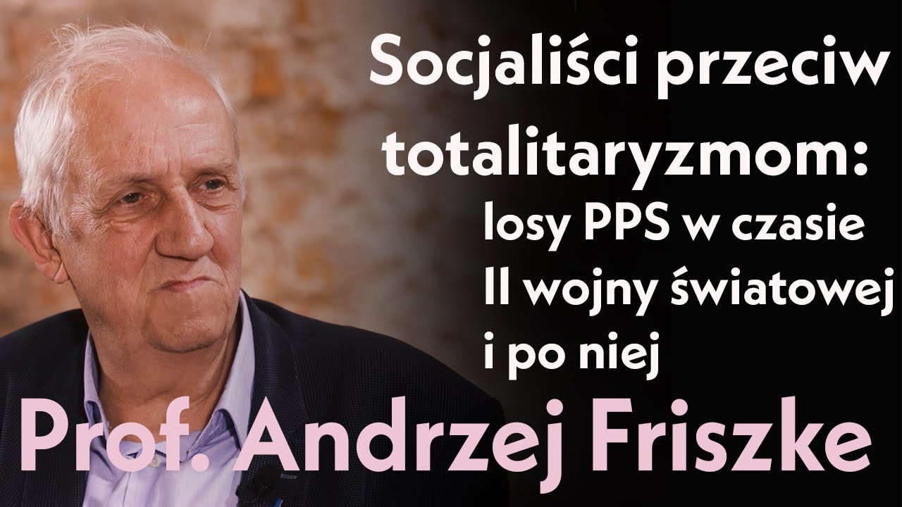 Losy PPS w czasie II wojny światowej i po niej. Prof. Andrzej Friszke