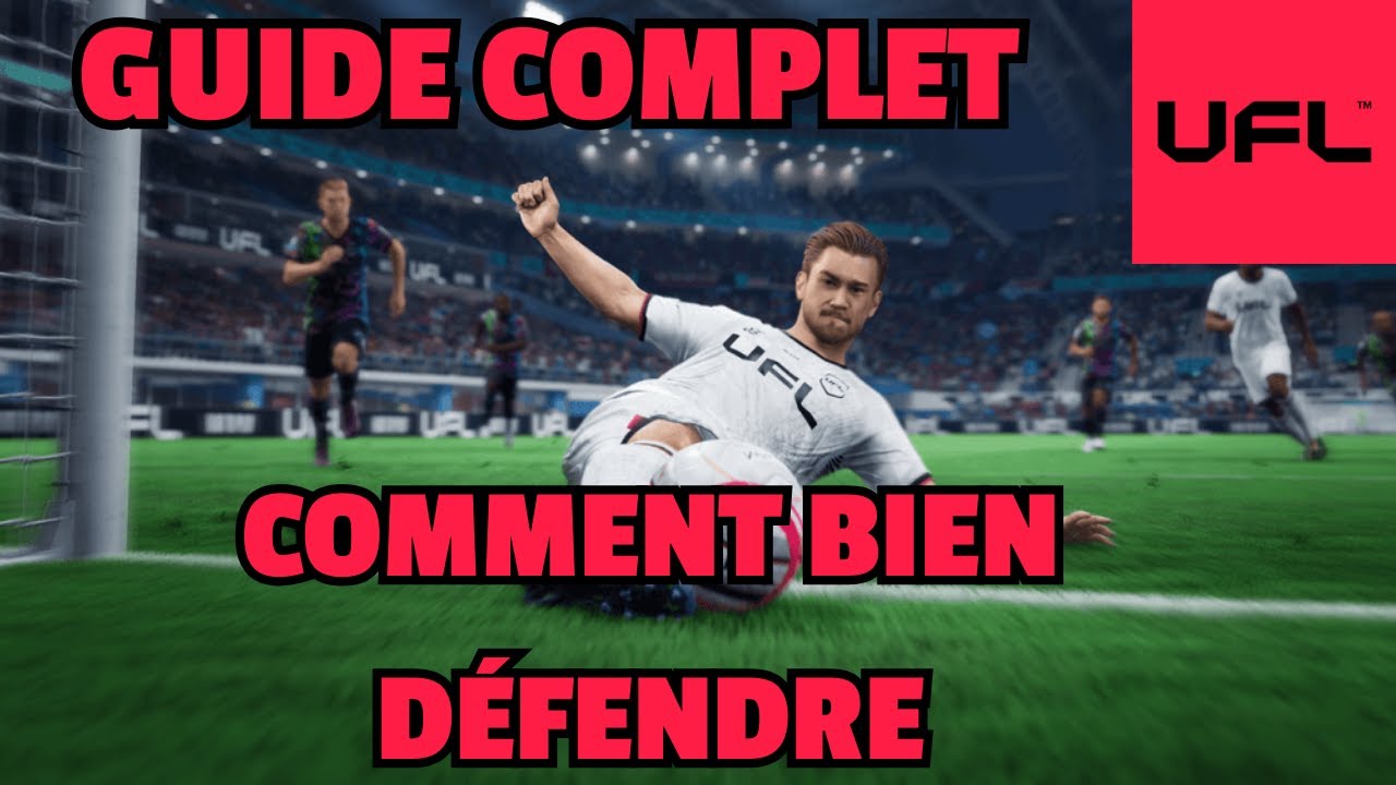Comment Bien Défendre sur UFL ? Le Guide Ultime !
