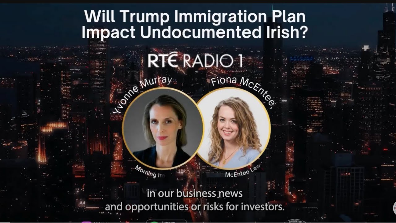 Will Trump Immigration Plan Impact Undocumented Irish? | RTE News Radio 1 & Fiona McEntee