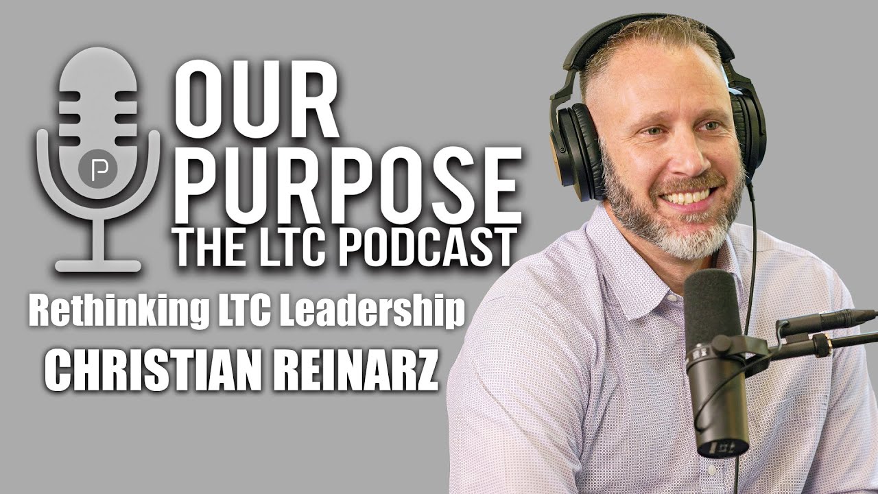 From Burnout to Purpose: Rethinking Leadership in Long-Term Care | Our Purpose Podcast
