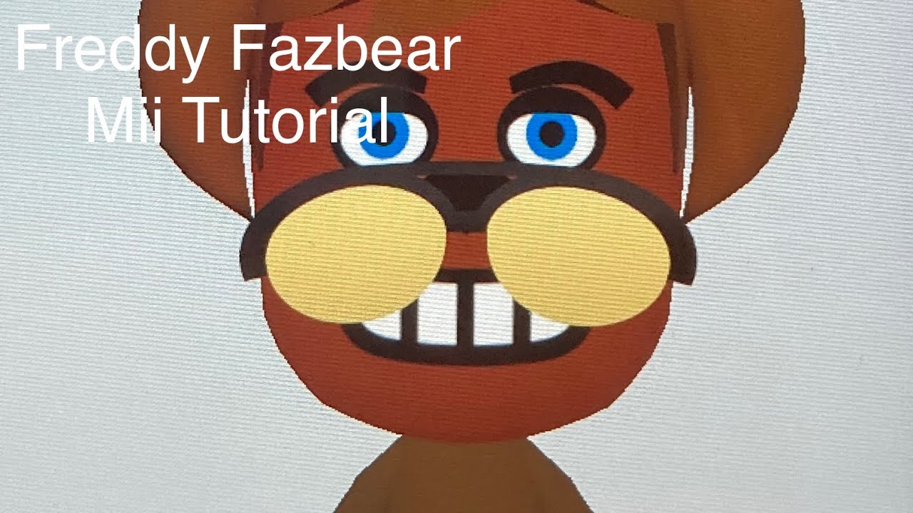 Freddy Fazbear Mii Tutorial