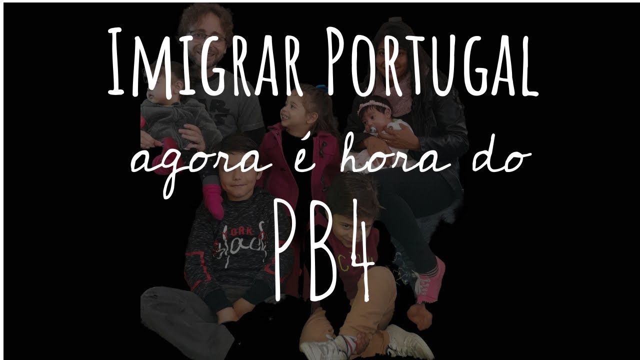 #9 Imigrar Portugal: Agora é hora do PB4.