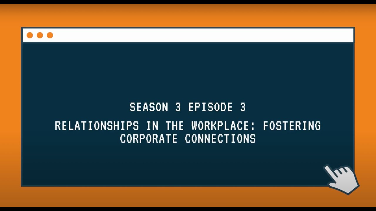 Relationships in the Workplace: Fostering Corporate Connections | HR Secrets S3 EP3