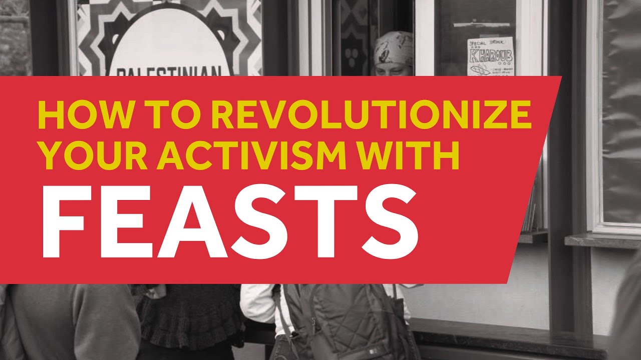 Revolutionizing Activism: Feasts