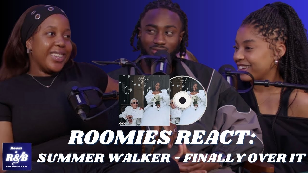 Roomies React to Summer Walker’s ‘Finally Over It’ Album | Room 4 R&B
