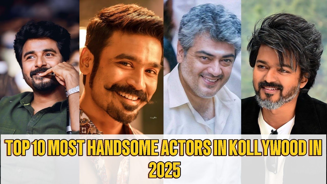 Top 10Most Handsom Actors in kollywood 2025