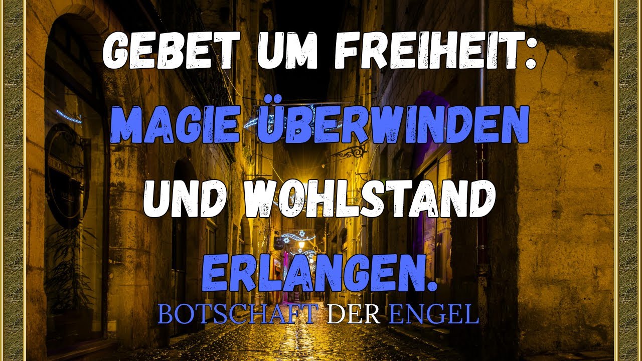 Botschaft der Engel / Gebet um Freiheit: Magie &uuml;berwinden und Wohlstand erlangen.