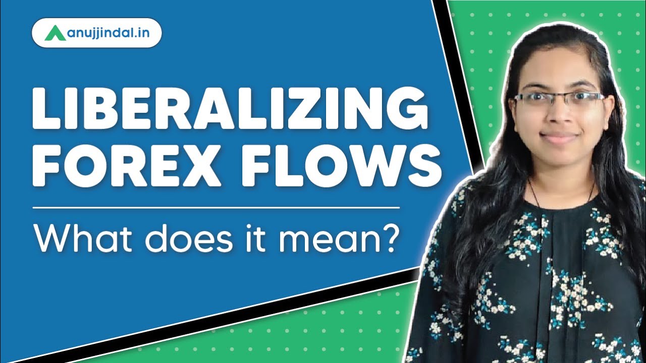 Liberalizing Forex Flows. What does it mean??