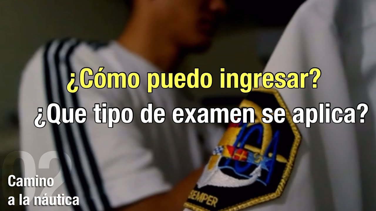 &iquest;C&oacute;mo puedo ingresar a una Escuela N&aacute;utica Mercante? // Proceso y Ex&aacute;menes