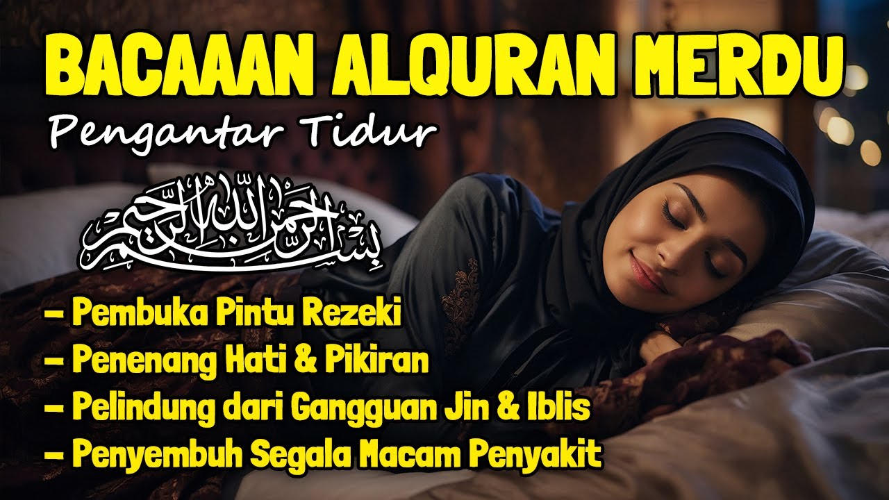 Al Quran Pengantar Tidur Merdu Surah Al Mulk, Ar Rahman, Al Waqiah Penenang Hati dan Pikiran Risau