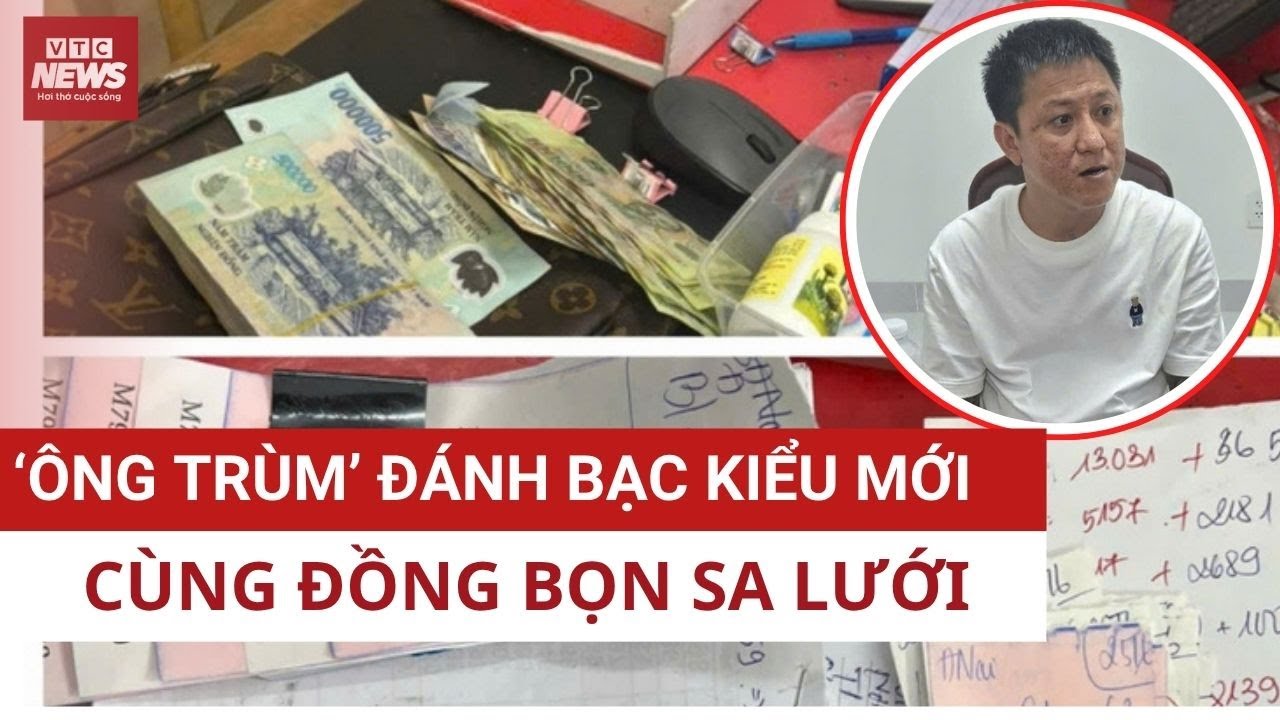 Lộ diện 'ông trùm' đường dây đánh bạc ngàn tỷ mỗi ngày