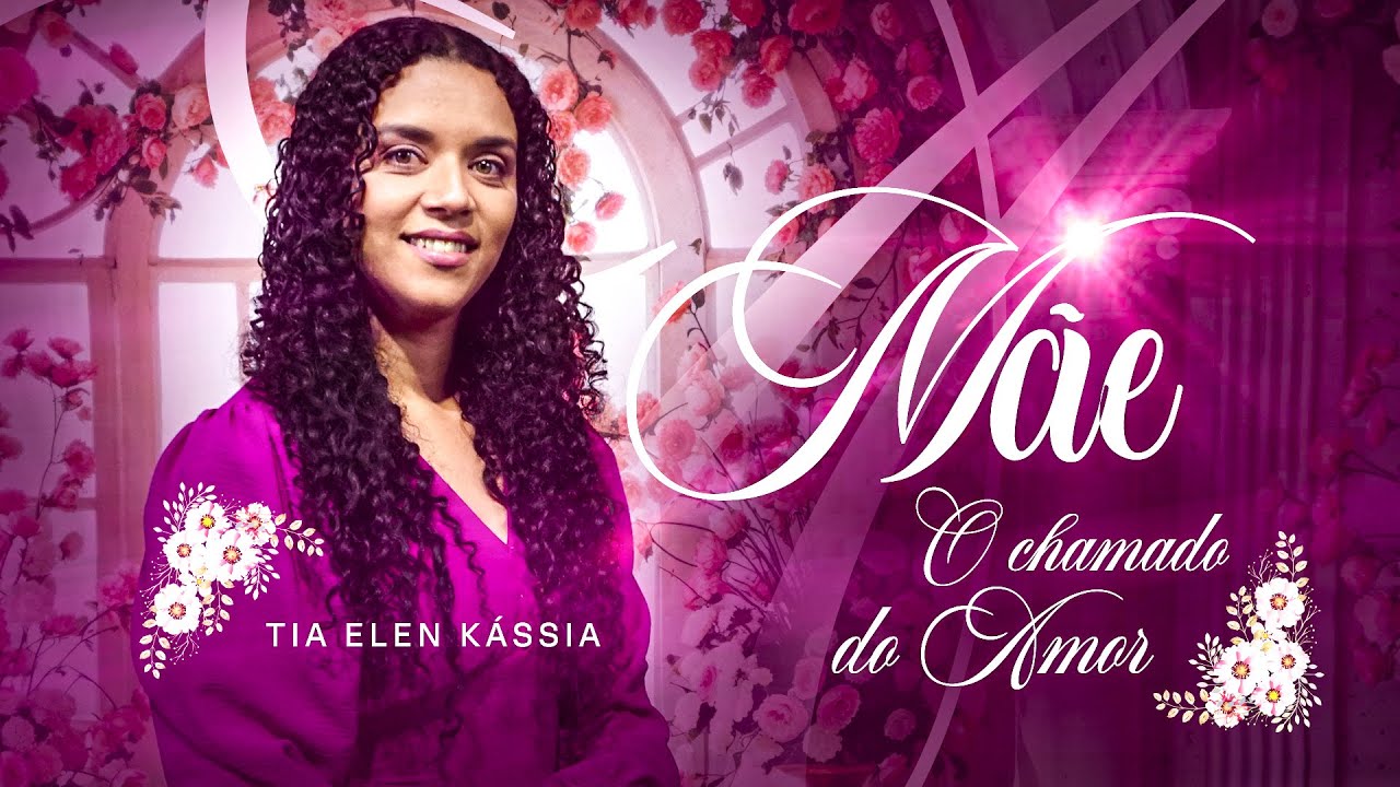 Tia Elen Kássia | Mãe, o Chamado do Amor [Clipe Oficial]