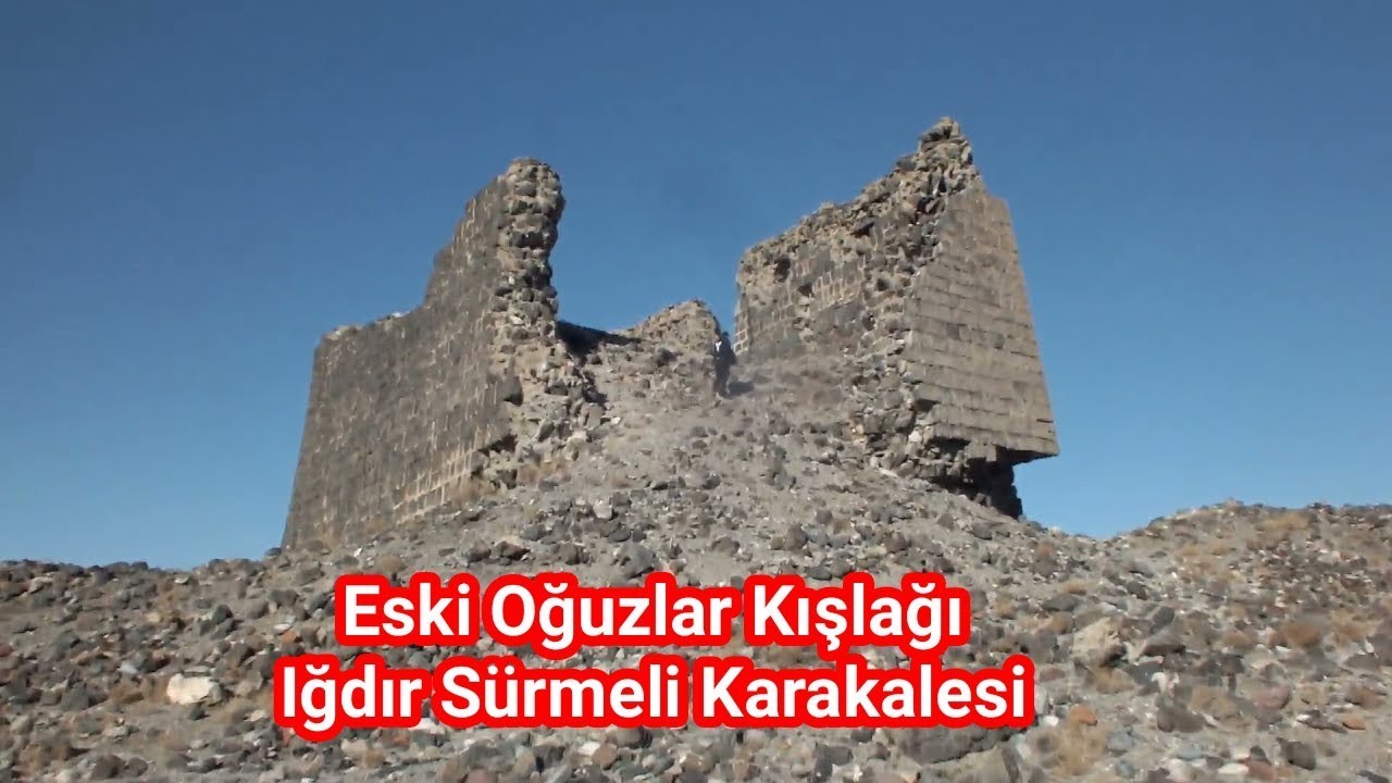 Eski Oğuzlar Kışlağı - Iğdır Sürmeli Karakalesi