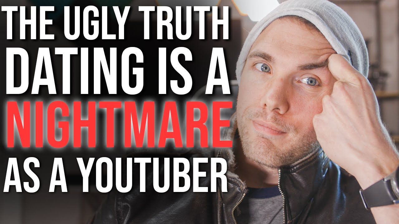 Dating is a NIGHTMARE as a Youtuber - The Ugly Truth | 