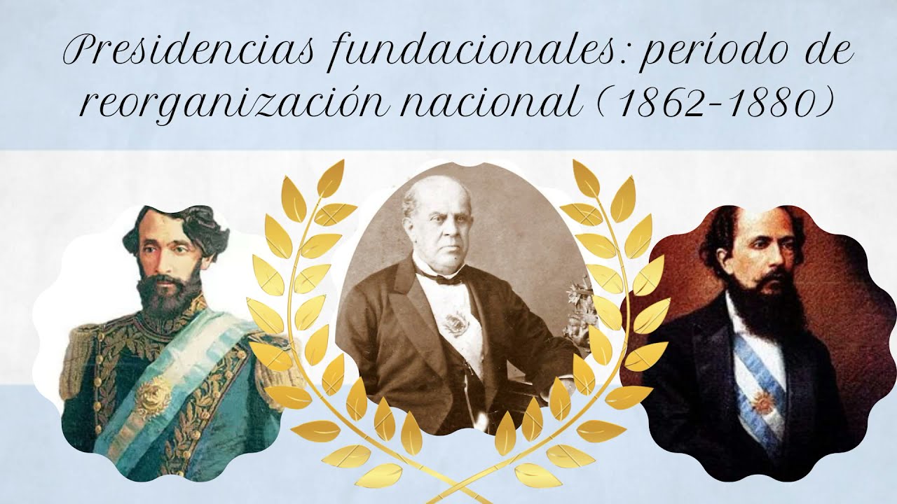 Presidencias fundacionales (1862-1880): la organización del estado nacional argentino🇦🇷🇦🇷
